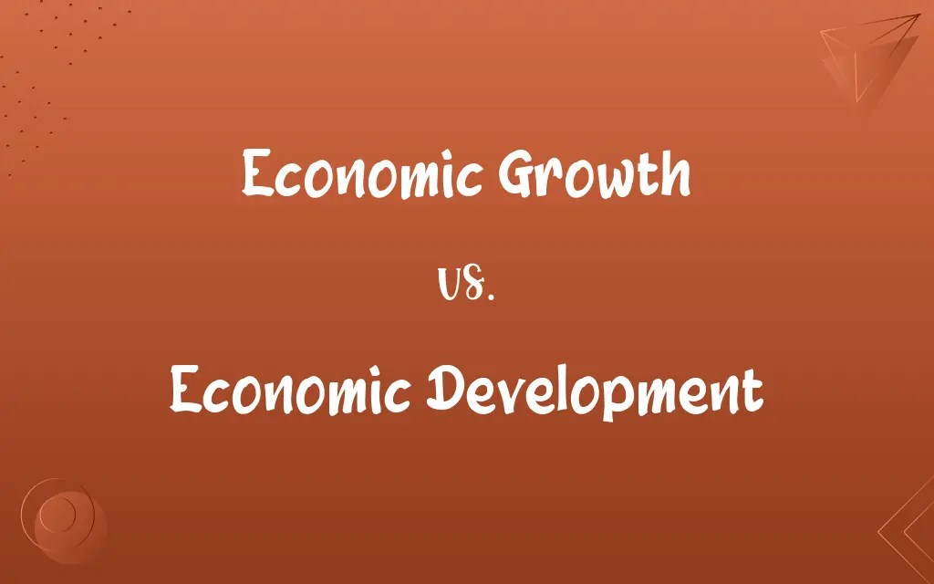 Economic Growth vs. Economic Development Know the Difference