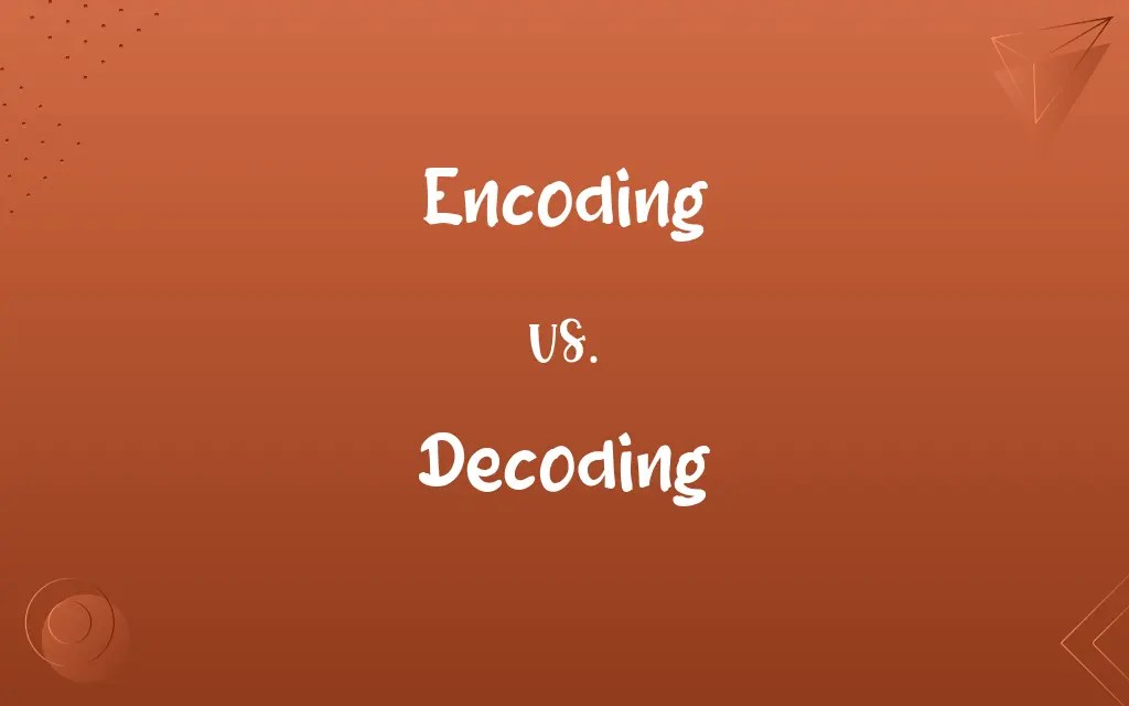 Encoding vs. Decoding Know the Difference