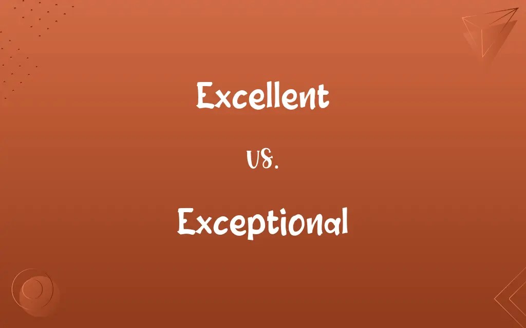 Excellent vs. Exceptional Know the Difference