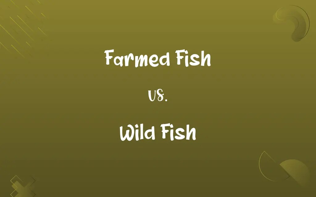 Farmed Fish vs. Wild Fish Know the Difference