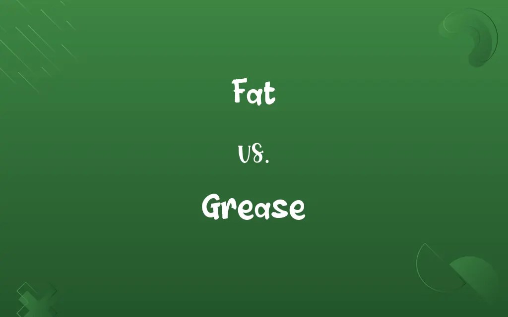 Fat vs. Grease Know the Difference