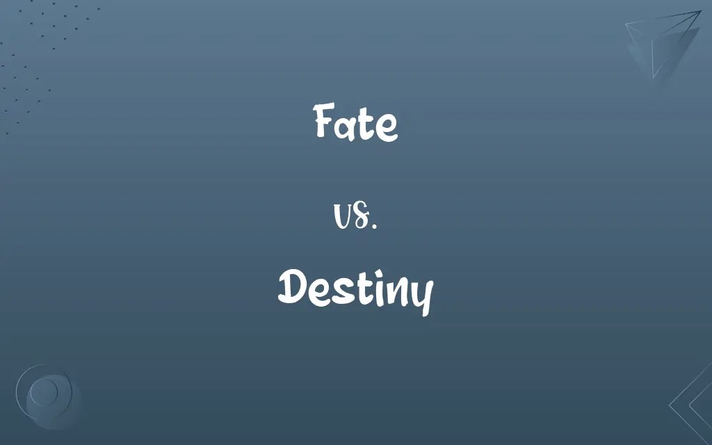Fate vs. Destiny Know the Difference