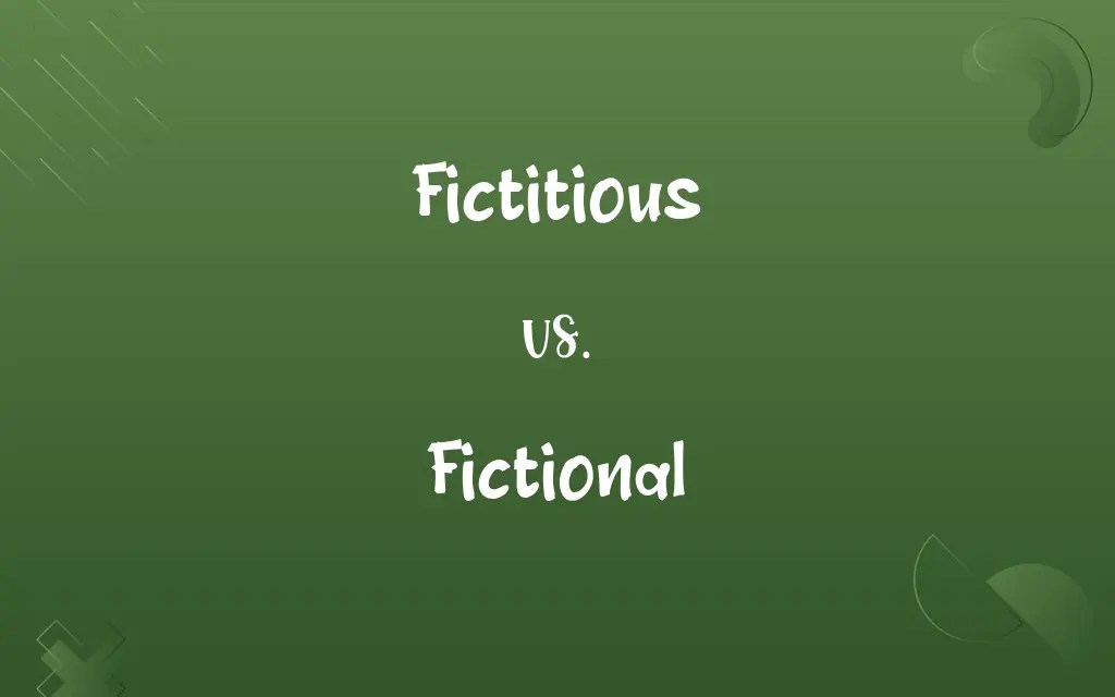 Fictitious vs. Fictional Know the Difference