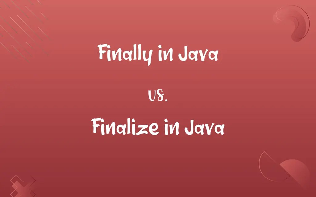 Finally in Java vs. Finalize in Java Know the Difference