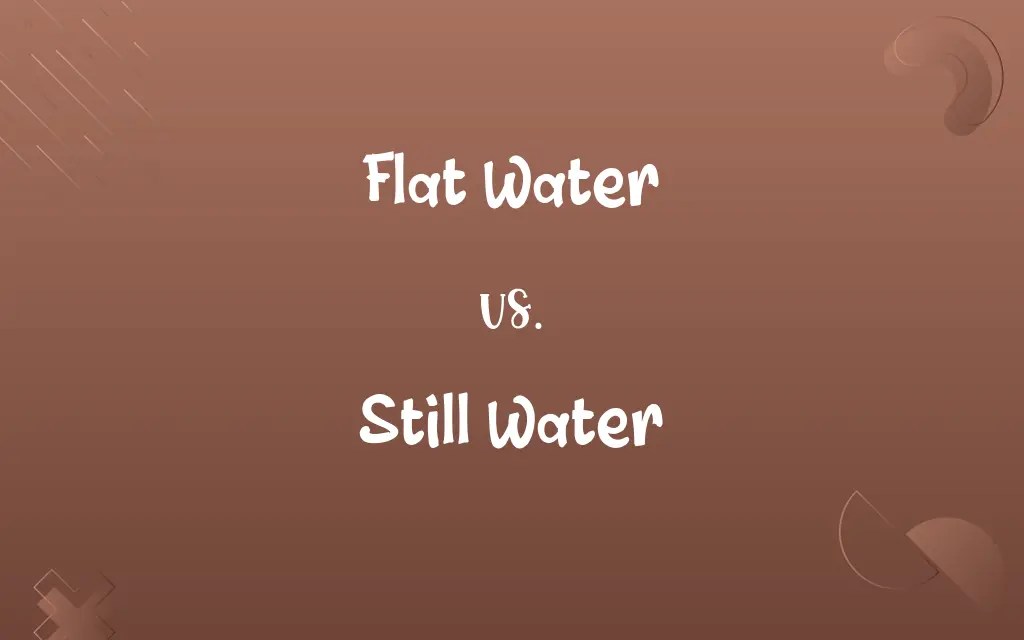 Flat Water vs. Still Water Know the Difference