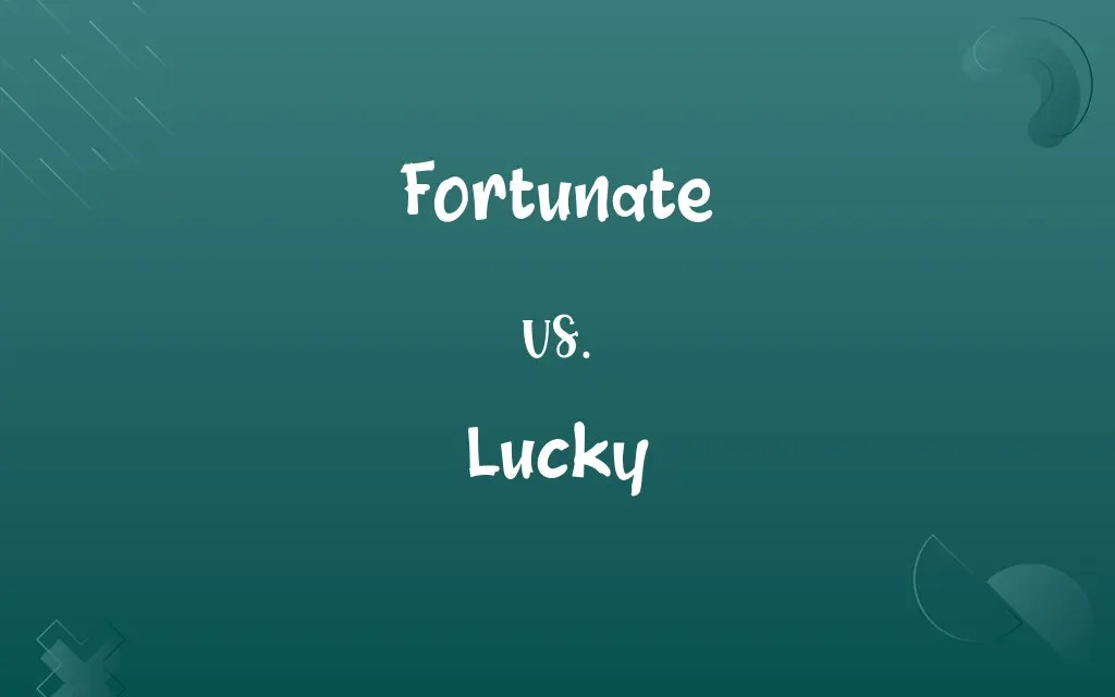 Fortunate vs. Lucky Know the Difference