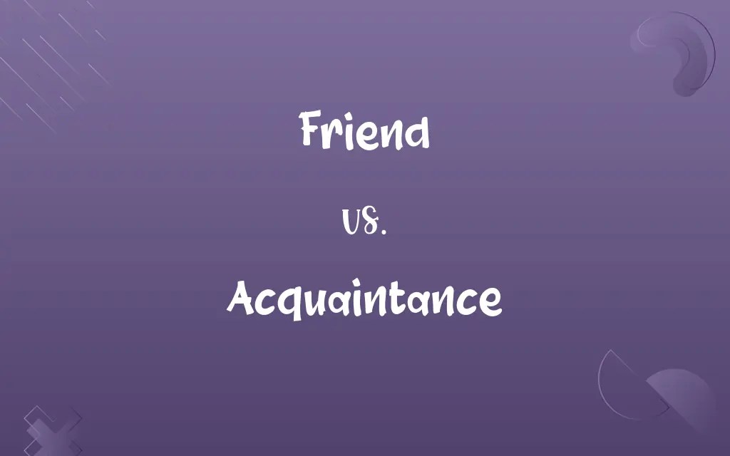 Friend vs. Acquaintance Know the Difference