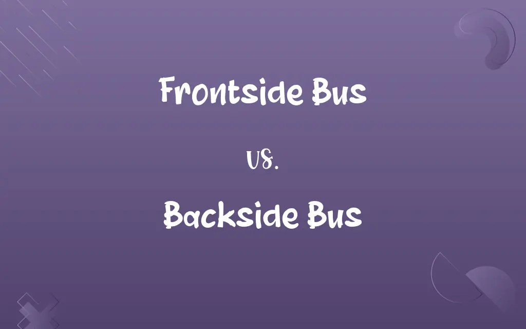 Frontside Bus vs. Backside Bus Know the Difference