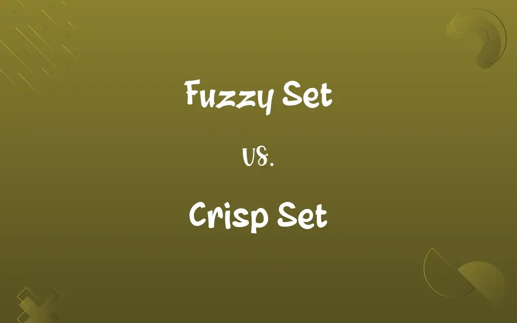 Fuzzy Set vs. Crisp Set Know the Difference