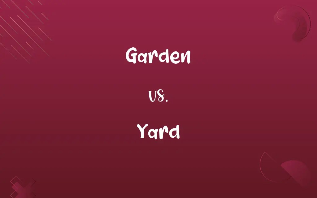 Garden vs. Yard Know the Difference