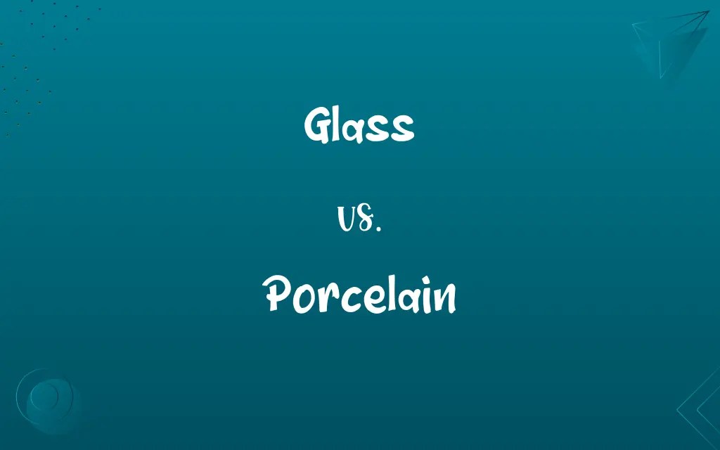 Glass vs. Porcelain Know the Difference