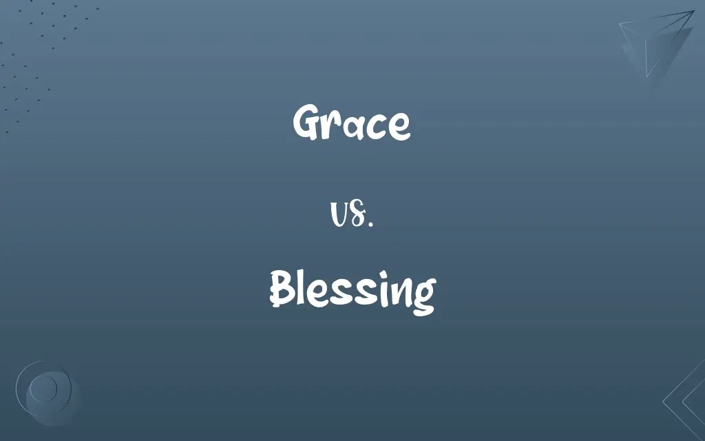 Grace vs. Blessing Know the Difference