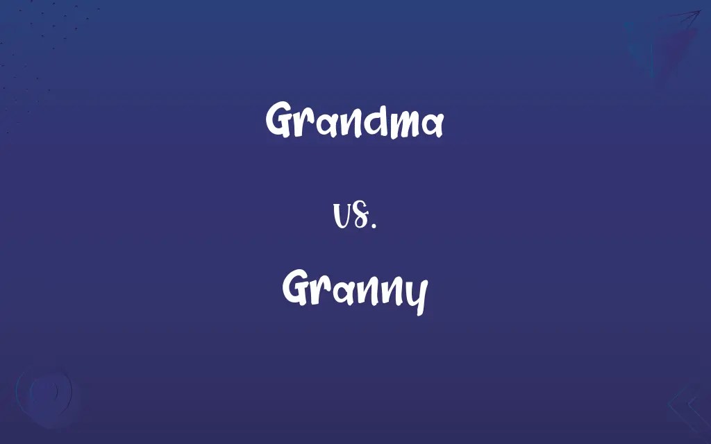 Grandma vs. Granny Know the Difference