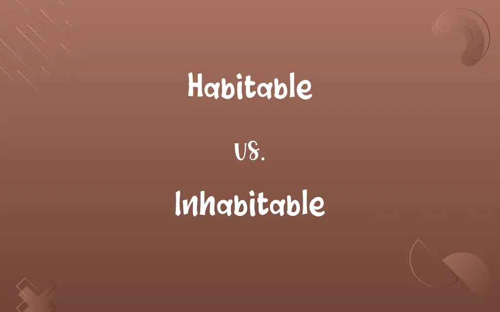 Habitable vs. Inhabitable Know the Difference