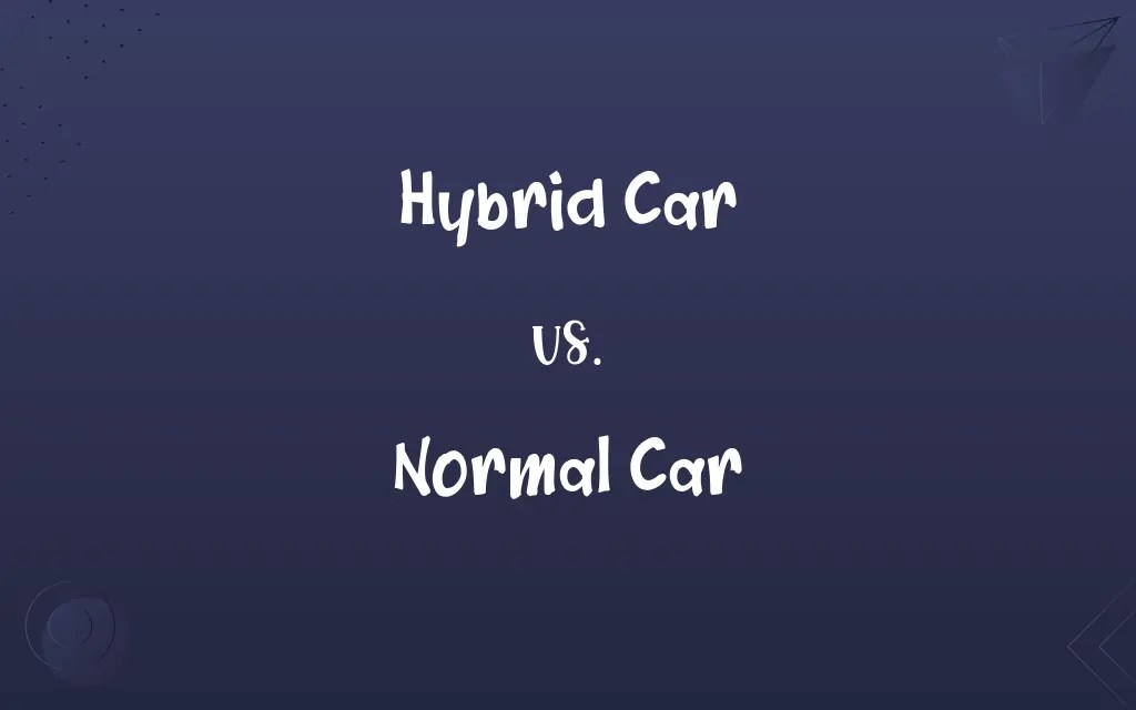 Hybrid Car vs. Normal Car Know the Difference