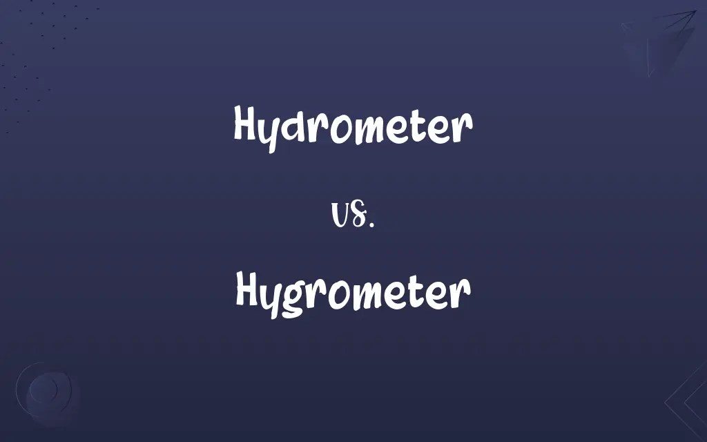 Hydrometer vs. Hygrometer Know the Difference