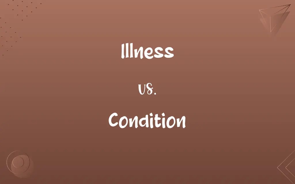 Illness vs. Condition Know the Difference