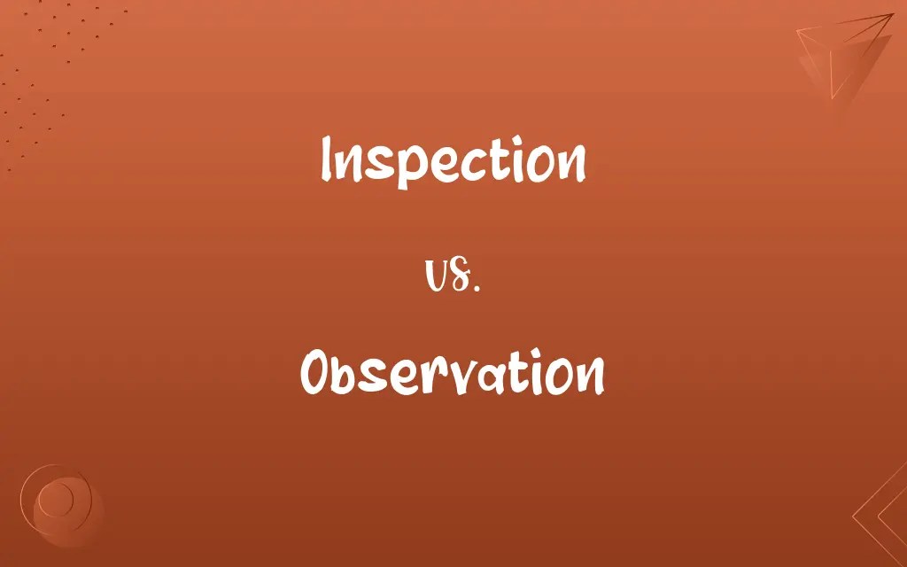 Inspection vs. Observation Know the Difference