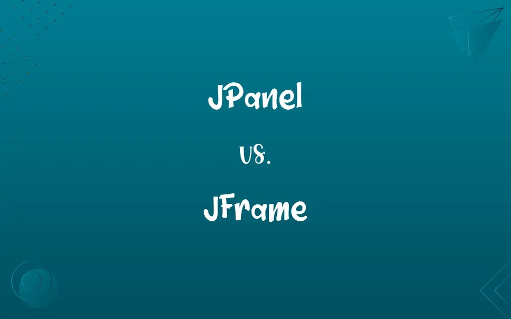 JPanel vs. JFrame Know the Difference