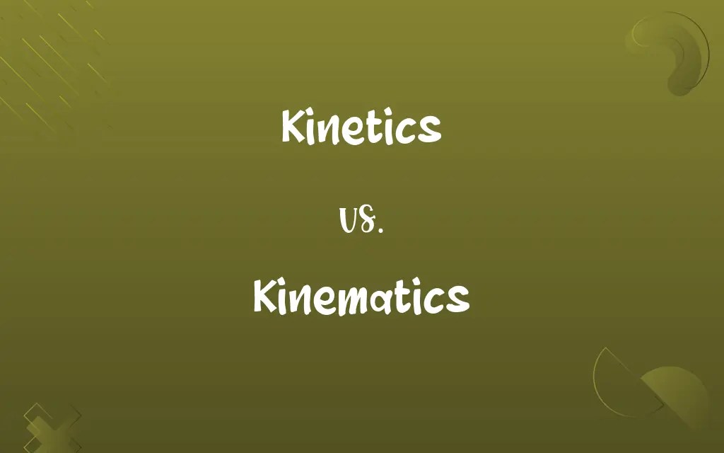vs. Kinematics Know the Difference