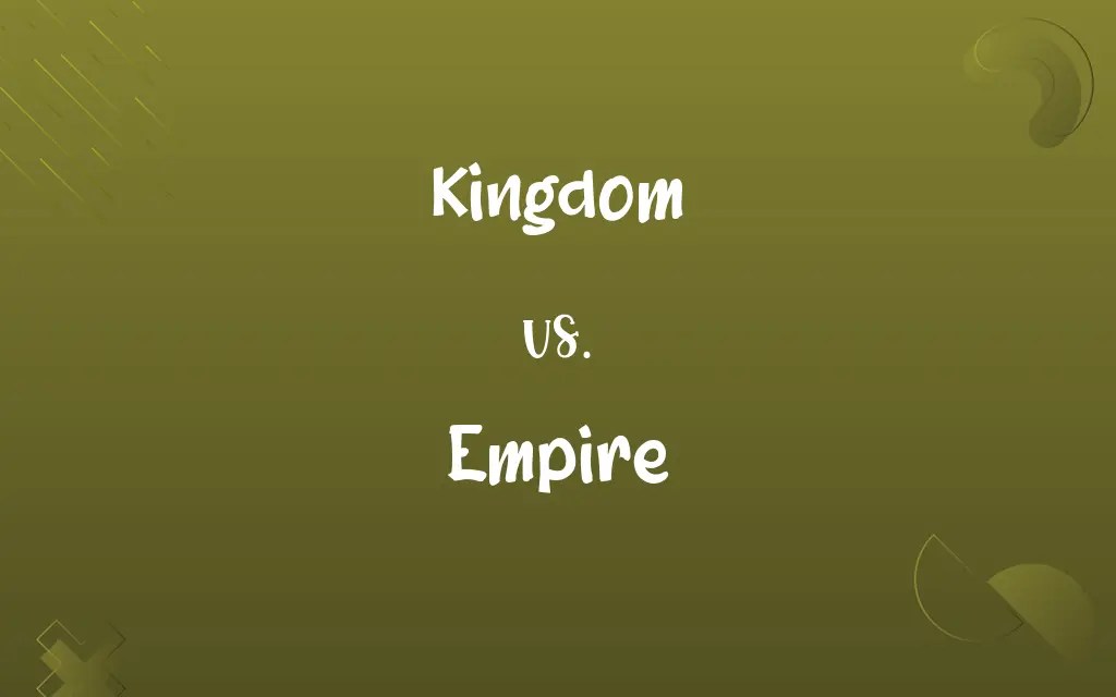 Kingdom vs. Empire Know the Difference