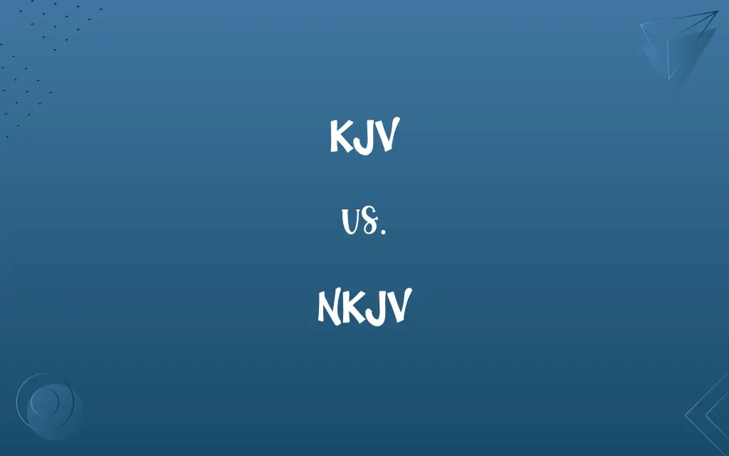 KJV vs. NKJV: Know the Difference