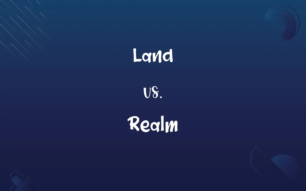 Land vs. Realm Know the Difference