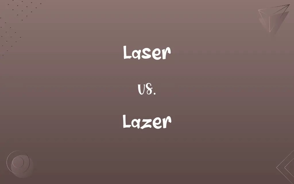 Laser vs. Lazer Know the Difference