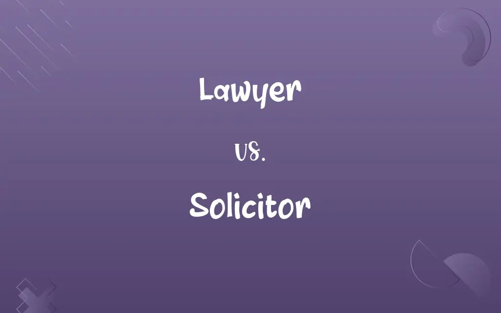 Lawyer vs. Solicitor Know the Difference