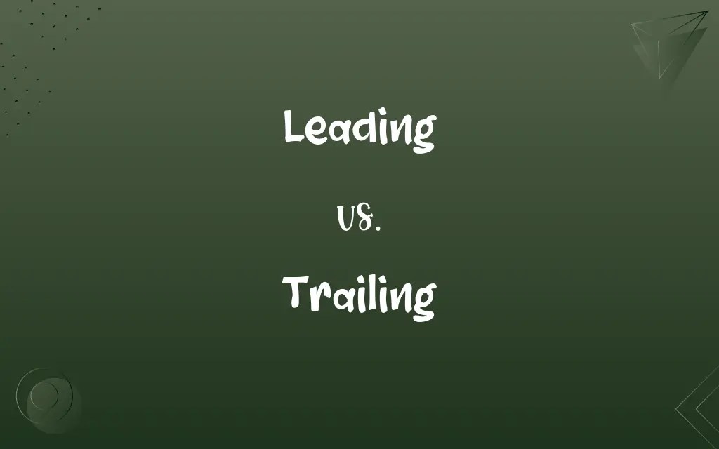 Leading vs. Trailing Know the Difference