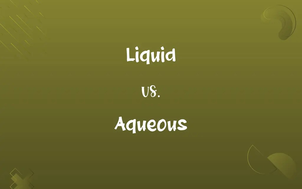 Liquid vs. Aqueous Know the Difference