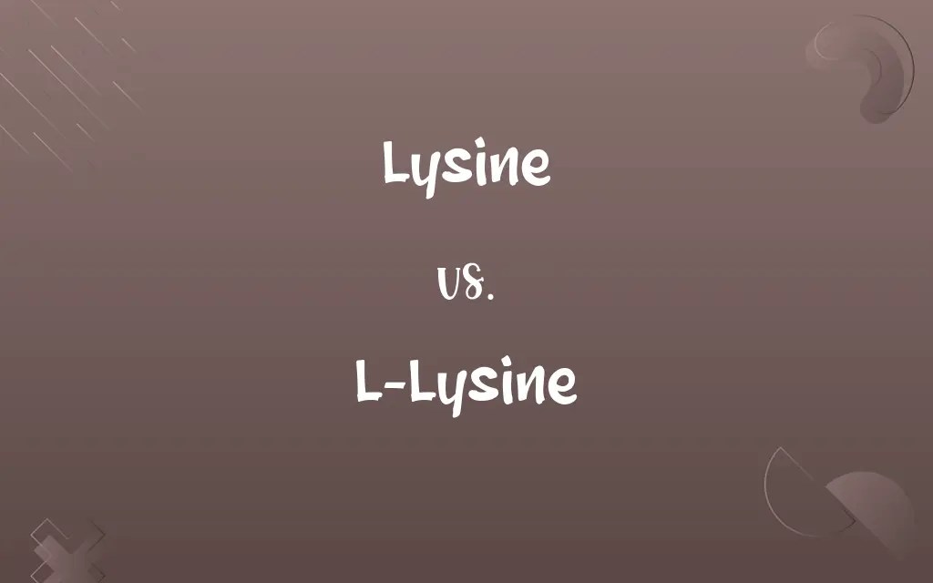 Lysine vs. LLysine Know the Difference