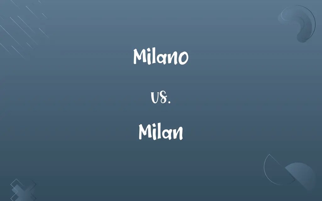 Milano vs. Milan Know the Difference