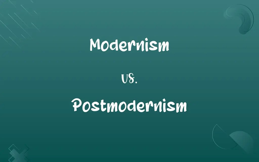 Modernism vs. Postmodernism Know the Difference