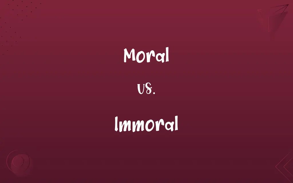 Moral vs. Immoral Know the Difference
