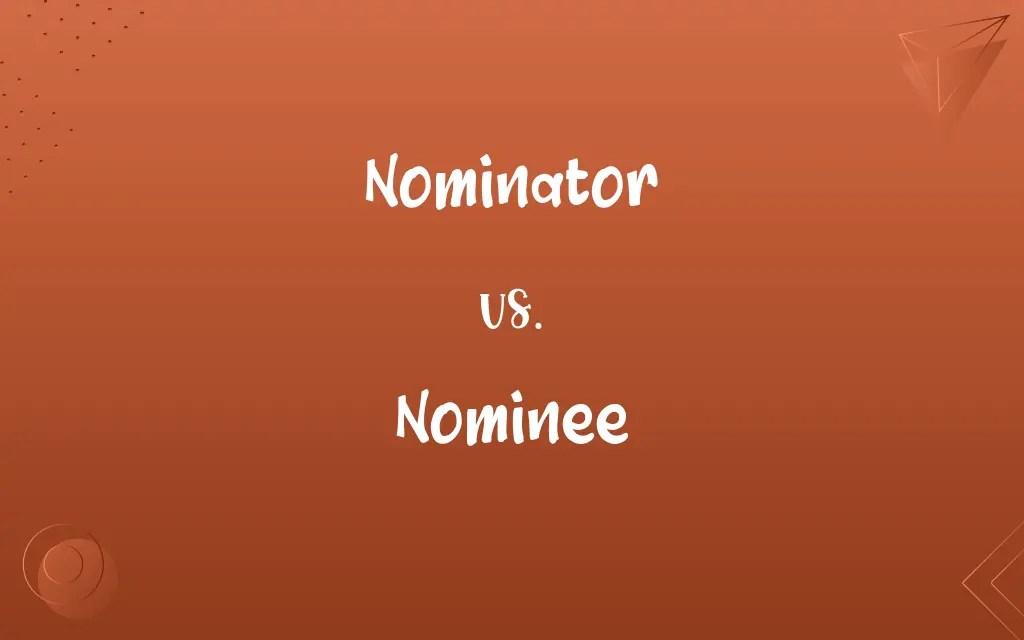 Nominator vs. Nominee Know the Difference