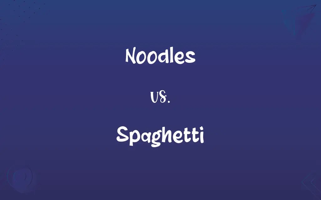 Noodles vs. Spaghetti Know the Difference