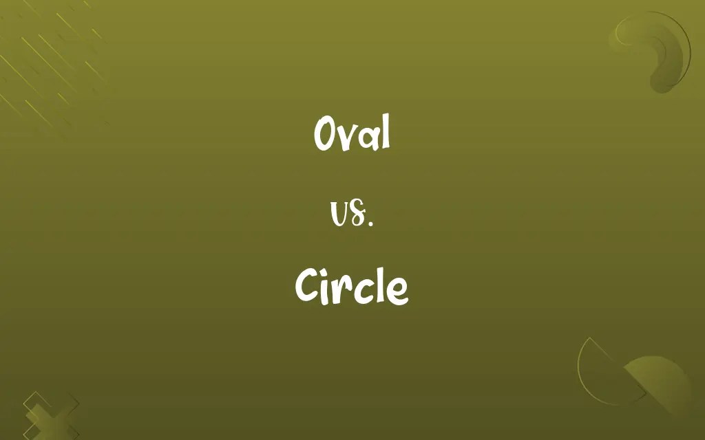 Oval vs. Circle Know the Difference