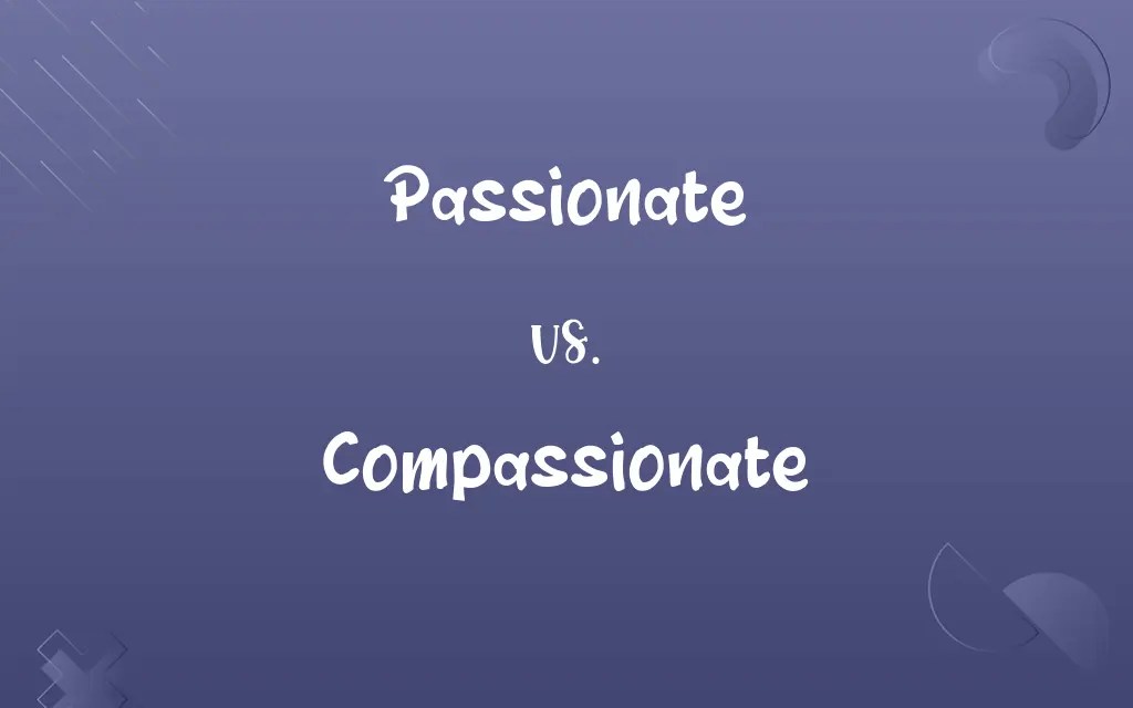 Passionate vs. Compassionate Know the Difference