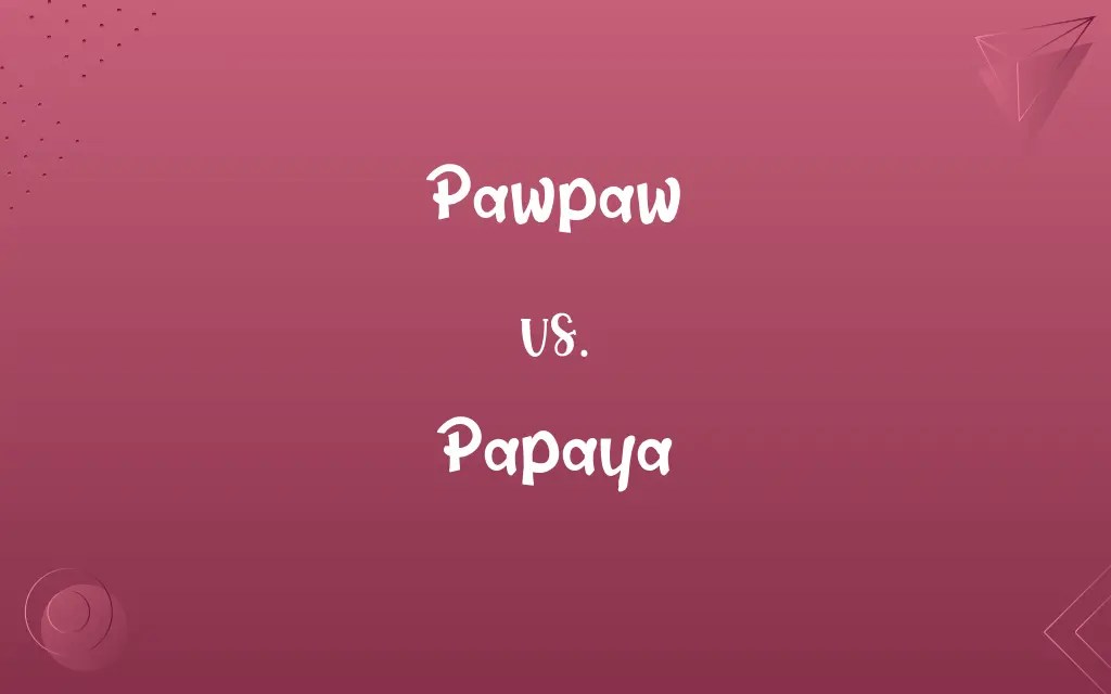 Pawpaw vs. Papaya Know the Difference