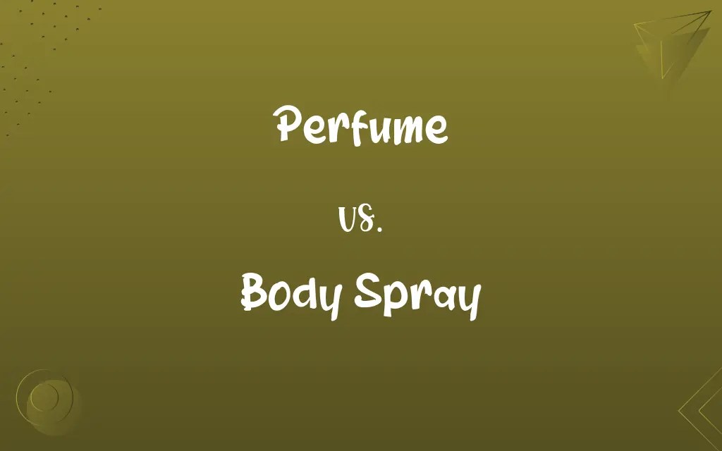 Perfume vs. Body Spray Know the Difference