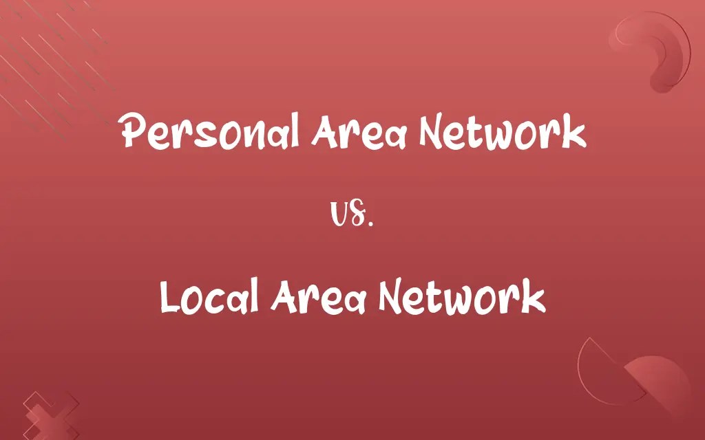 Personal Area Network vs. Local Area Network Know the Difference