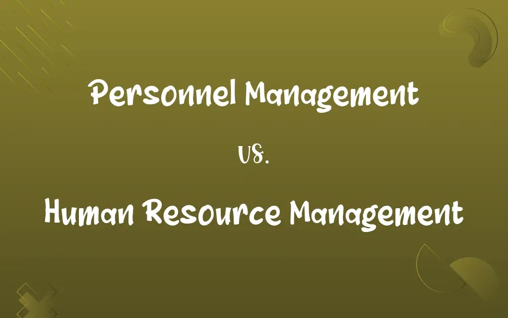 Personnel Management vs. Human Resource Management Know the Difference