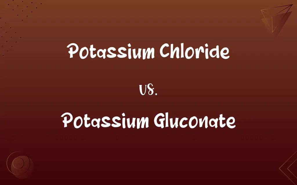 Potassium Chloride vs. Potassium Gluconate Know the Difference
