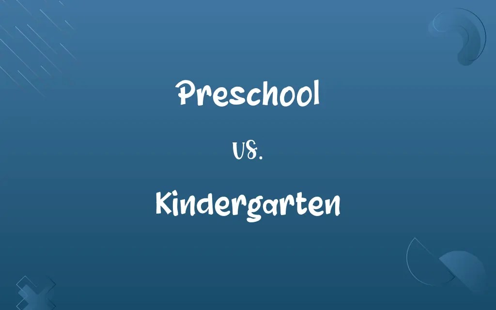Preschool vs. Kindergarten Know the Difference
