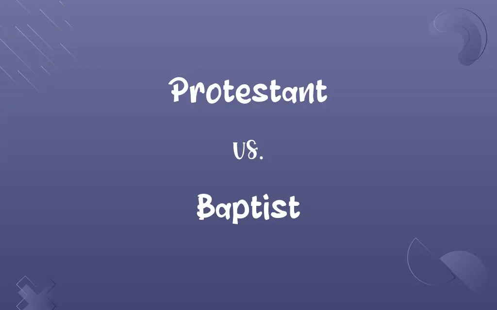 Protestant vs. Baptist Know the Difference
