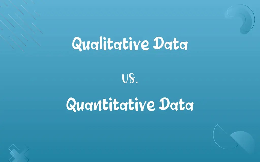 Qualitative Data vs. Quantitative Data Know the Difference