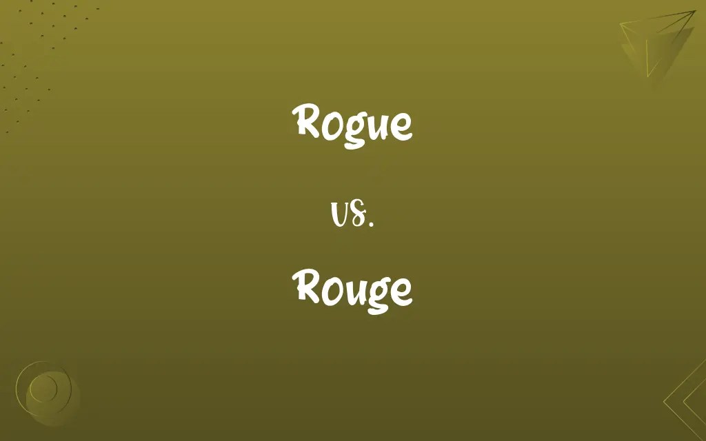 Rogue vs. Rouge Know the Difference