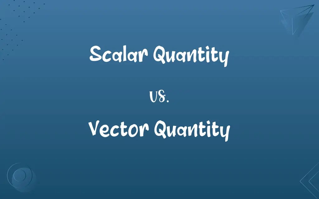 Scalar Quantity vs. Vector Quantity Know the Difference