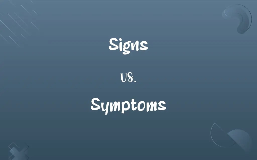Signs vs. Symptoms Know the Difference